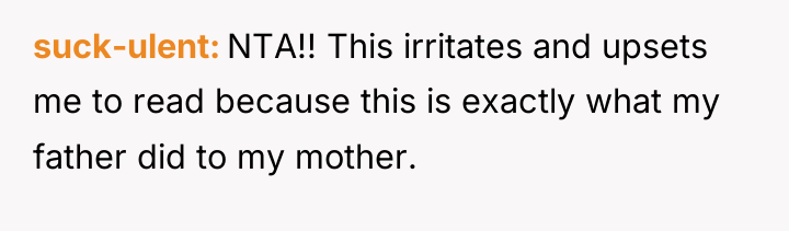suck-ulent NTA!! This irritates and upsets me to read because...