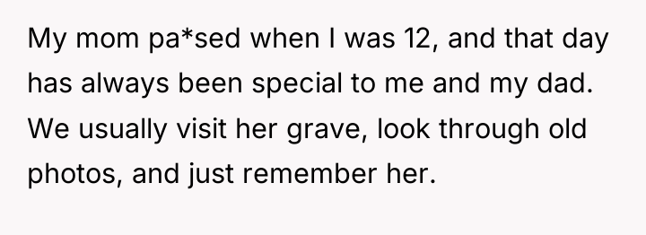 My mom pa*sed when I was 12, and that day...