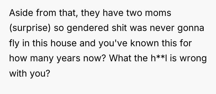 Aside from that, they have two moms (surprise) so gendered...