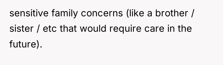 sensitive family concerns (like a brother / sister / etc...