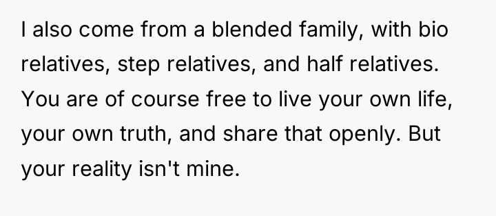 I also come from a blended family, with bio relatives,...