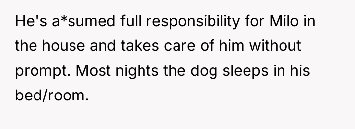 He's a*sumed full responsibility for Milo in the house and...