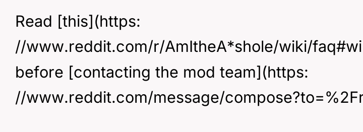 Read [this](https: //www.reddit.com/r/AmItheA*shole/wiki/faq#wiki_post_deletion) before [contacting the mod team](https: //www.reddit.com/message/compose?to=%2Fr%2FAmItheA*shole)***