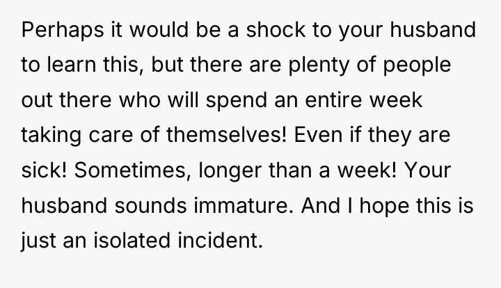 Perhaps it would be a shock to your husband to...