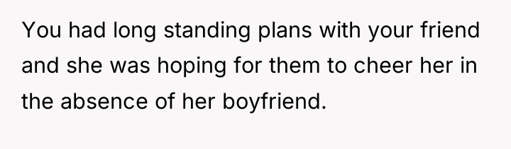 You had long standing plans with your friend and she...