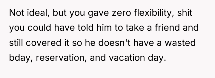 Not ideal, but you gave zero flexibility, shit you could...