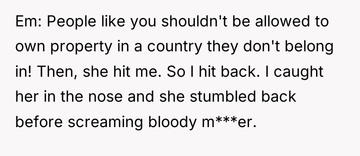 Em: People like you shouldn't be allowed to own property...
