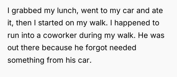 I grabbed my lunch, went to my car and ate...