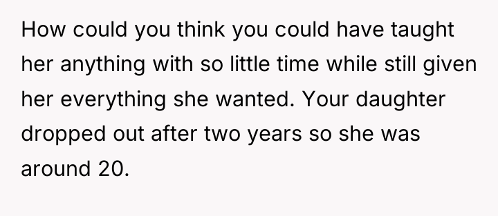 How could you think you could have taught her anything...