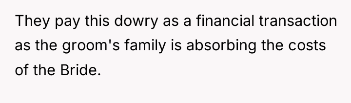 They pay this dowry as a financial transaction as the...
