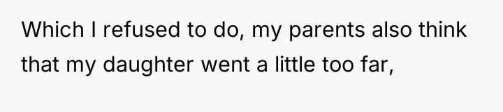 Which I refused to do, my parents also think that...