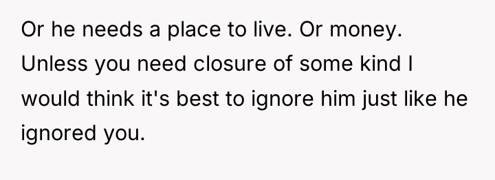 Or he needs a place to live. Or money. Unless...