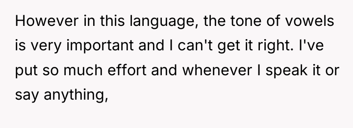 However in this language, the tone of vowels is very...