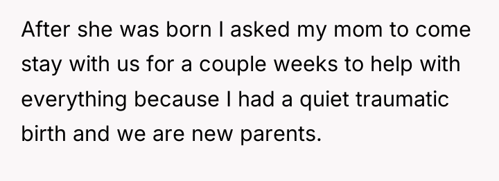 After she was born I asked my mom to come...