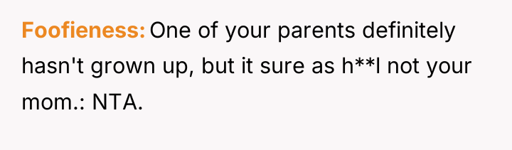 Foofieness One of your parents definitely hasn't grown up, but...