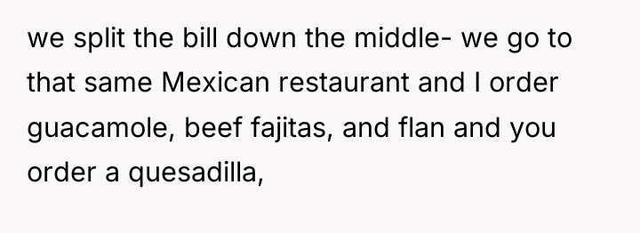 we split the bill down the middle- we go to...