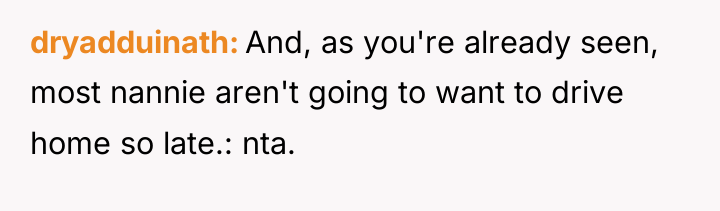 dryadduinath And, as you're already seen, most nannie aren't going...