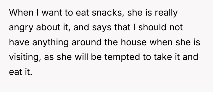 When I want to eat snacks, she is really angry...