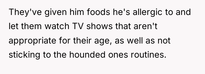 They've given him foods he's allergic to and let them...