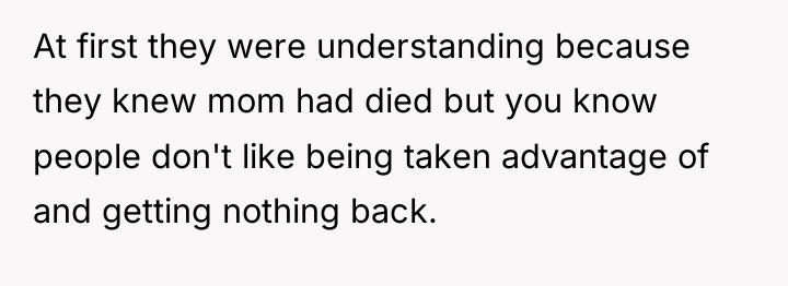 At first they were understanding because they knew mom had...