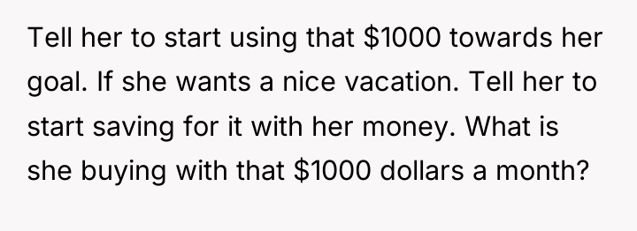 Tell her to start using that $1000 towards her goal....