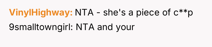 VinylHighway NTA - she's a piece of c**p 9smalltowngirl: NTA...