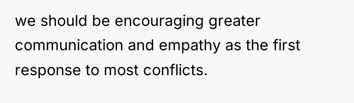 we should be encouraging greater communication and empathy as the...
