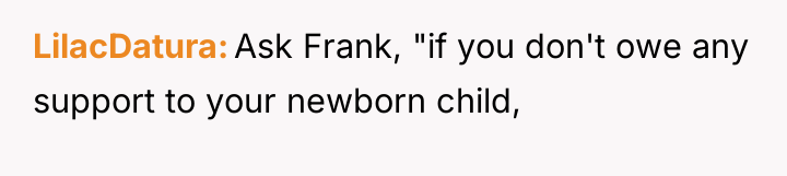 LilacDatura Ask Frank, "if you don't owe any support to...