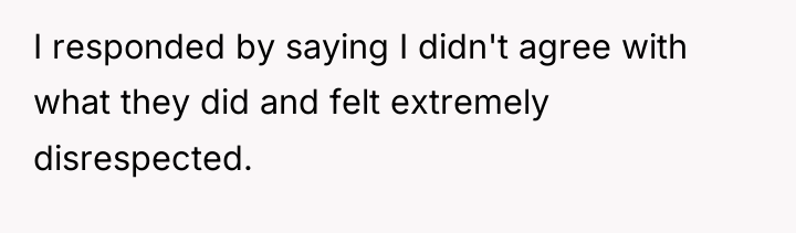 I responded by saying I didn't agree with what they...