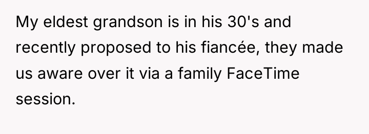 My eldest grandson is in his 30's and recently proposed...