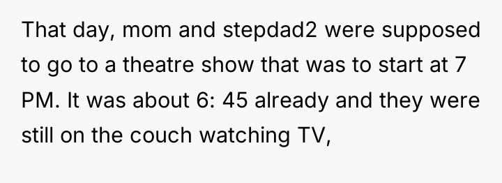 That day, mom and stepdad2 were supposed to go to...