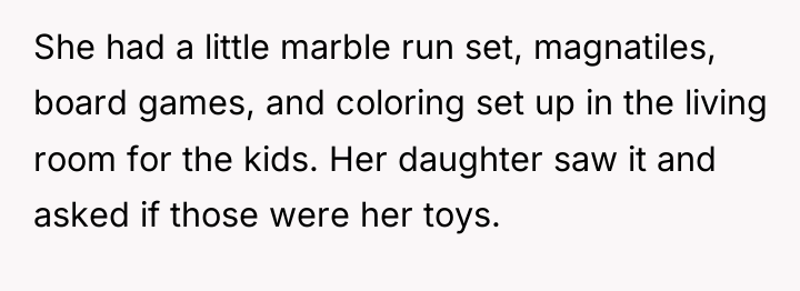 She had a little marble run set, magnatiles, board games,...