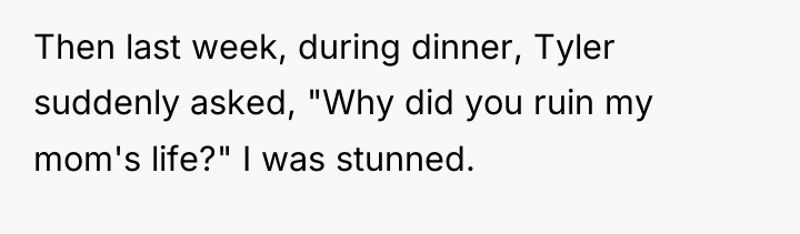 Then last week, during dinner, Tyler suddenly asked, "Why did...