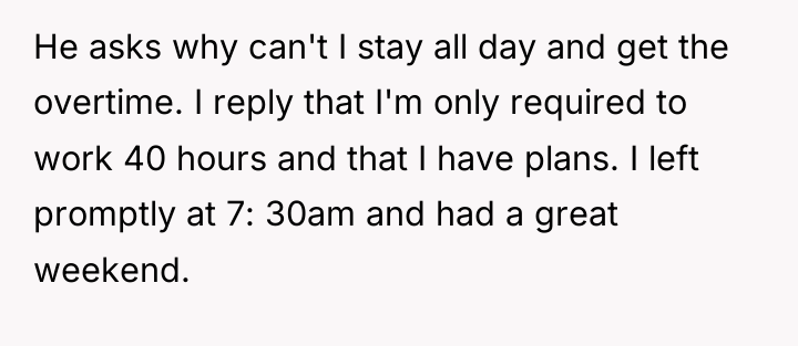 He asks why can't I stay all day and get...