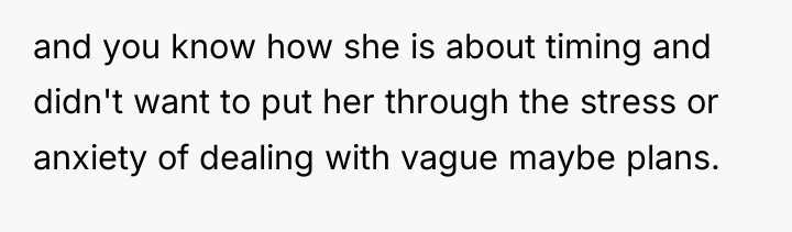 and you know how she is about timing and didn't...