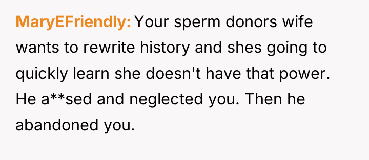 MaryEFriendly Your sperm donors wife wants to rewrite history and...