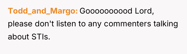 Todd_and_Margo Goooooooood Lord, please don't listen to any commenters talking...