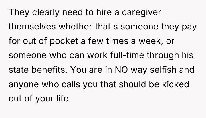 They clearly need to hire a caregiver themselves whether that's...