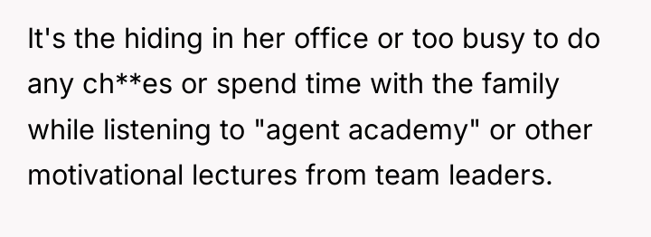 It's the hiding in her office or too busy to...