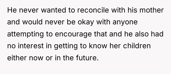 He never wanted to reconcile with his mother and would...