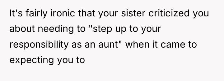 It's fairly ironic that your sister criticized you about needing...