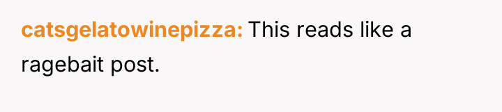 catsgelatowinepizza This reads like a ragebait post.
