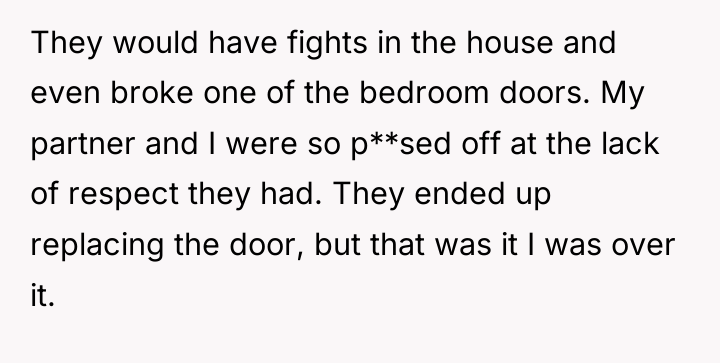 They would have fights in the house and even broke...