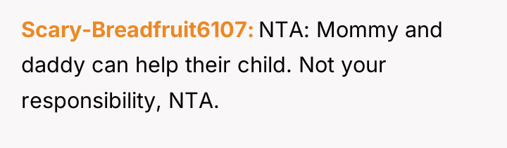 Scary-Breadfruit6107 NTA: Mommy and daddy can help their child. Not...