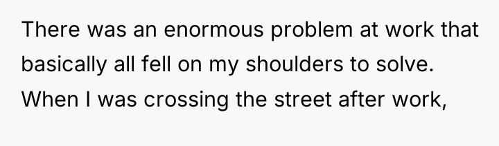 There was an enormous problem at work that basically all...