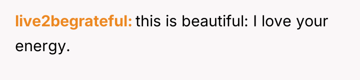 live2begrateful this is beautiful: I love your energy.
