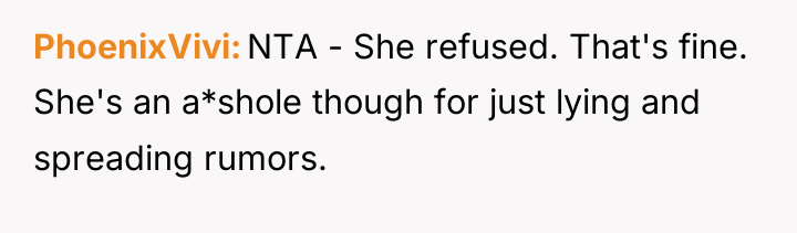 PhoenixVivi NTA - She refused. That's fine. She's an a*shole...