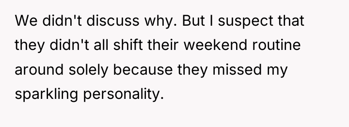 We didn't discuss why. But I suspect that they didn't...