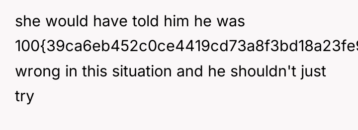 she would have told him he was 100{39ca6eb452c0ce4419cd73a8f3bd18a23fe95ab4febb092bc2ab1b542eeea82f} wrong in...