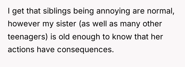 I get that siblings being annoying are normal, however my...
